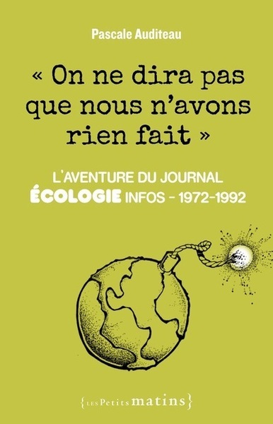 On ne dira pas que nous n'avons rien fait - L'aventure du journal Ecologie infos 1972-1992