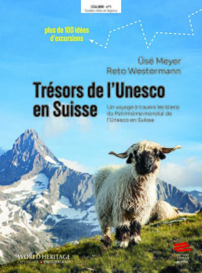 Trésors de l'Unesco en Suisse - Un voyage à travers les biens du patrimoine mondial de l'Unesco en Suisse