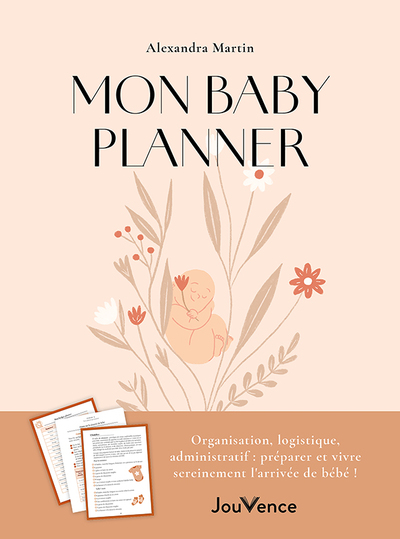 Mon baby planner - Organisation, logistique, administratif : préparer et vivre sereinement l'arrivée de bébé !