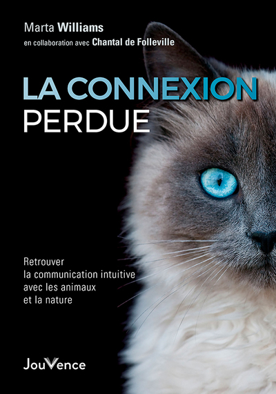 La connexion perdue - Retrouver la communication intuitive avec les animaux et la nature