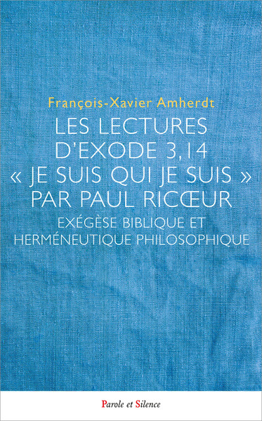 Les lectures d'Exode 3,14 - "Je suis qui je suis" par Paul Ricoeur - Exégèse biblique et herméneutique philosophique