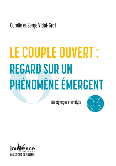 Le couple ouvert : regard sur un phénomène émergent - Témoignages et analyse