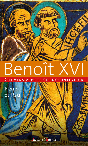 Pierre et Paul - Chemins vers le silence intérieur avec Benoît xvi