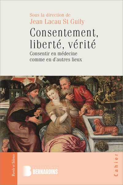 Consentement, liberté, vérité - Consentir en médecine comme en d’autres lieux