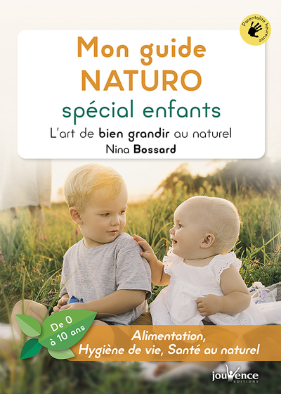 Mon guide NATURO spécial enfants - L'art de bien grandir au naturel (de 0 à 10 ans)