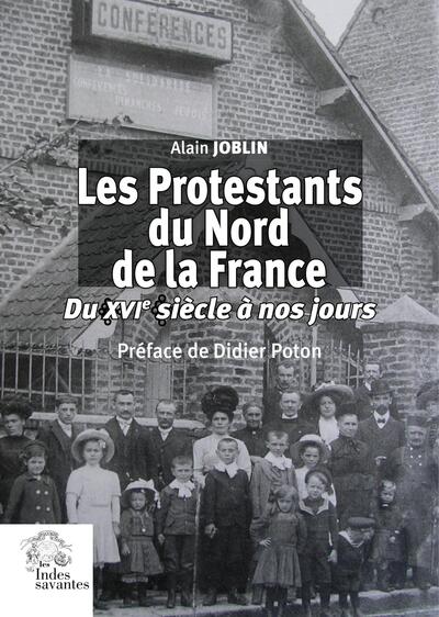 Les Protestants du Nord de la France (du XVIe siècle à nos jours)