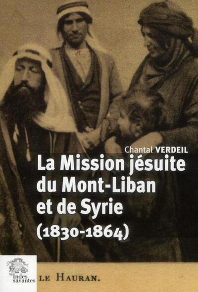 La Mission jésuites du Mont-Liban et de Syrie (1830-1864)