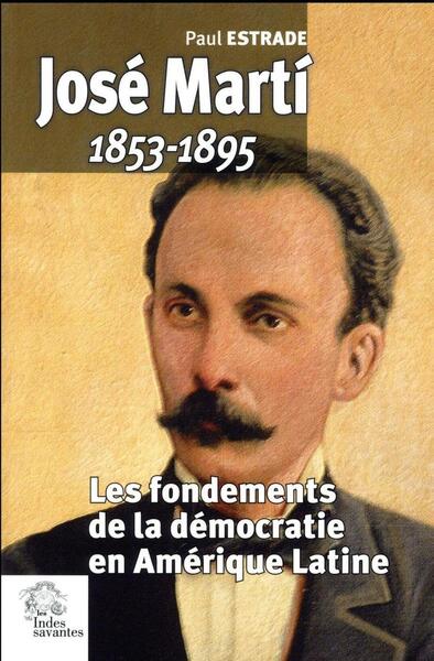 José Marty 1853 1895 - Les fondements de la démocratie en Amérique latine