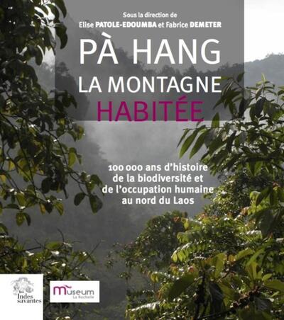 Pa Hang, la montagne habitée - 100 000 ans d'histoire de la biodiversité et de l'occupation humaine au nord du Laos
