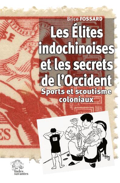 Les Élites indochinoises et les secrets de l'Occident - Sports et scoutisme coloniaux