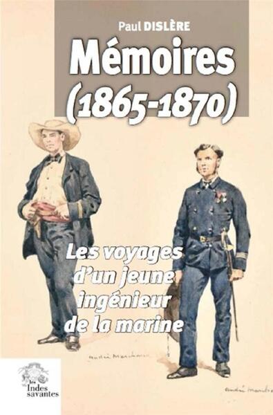 Mémoires (1865-1870) - les voyages d'un jeune ingénieur de marine