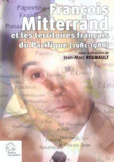 Francois Mitterand et les territoires français du Pacifique 1981-1988