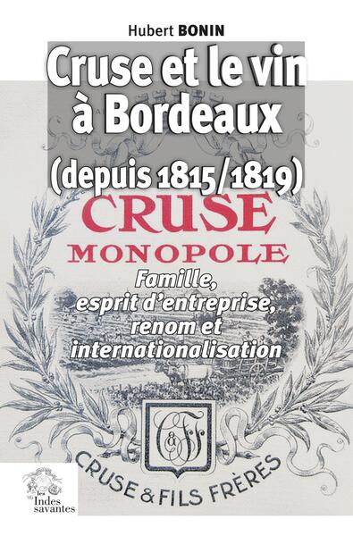 Cruse et le vin à Bordeaux depuis 1815/1819 - Famille, esprit d'entreprise, renom et internationalisation