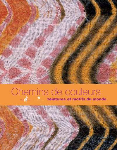 Chemins de couleurs - Teintures et motifs du monde