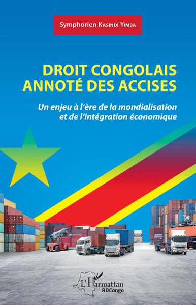 Droit congolais annoté des accises - Un enjeu à l'ère de la mondialisation et de l'intégration économique