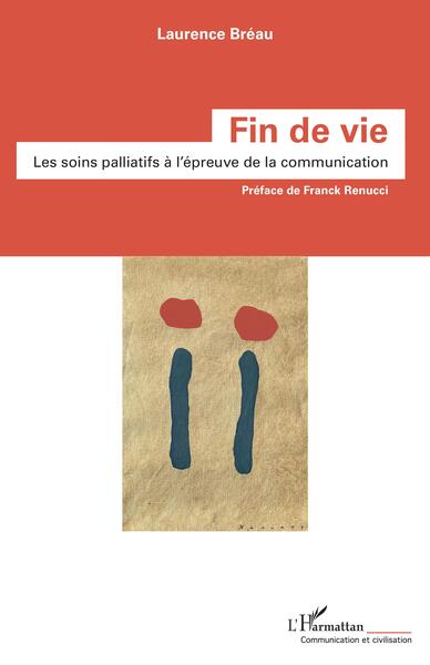 Fin de vie - Les soins palliatifs à l'épreuve de la communication