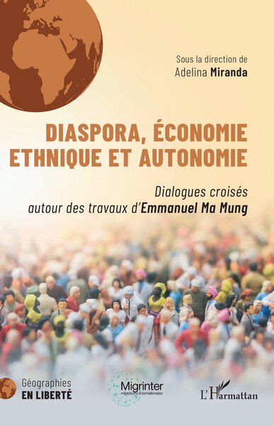 Diaspora, économie ethnique et autonomie - Dialogues croisés autour des travaux d'Emmanuel Ma Mung