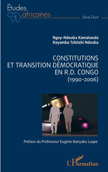 Constitutions et transition démocratique en R.D.Congo - (1990-2006)