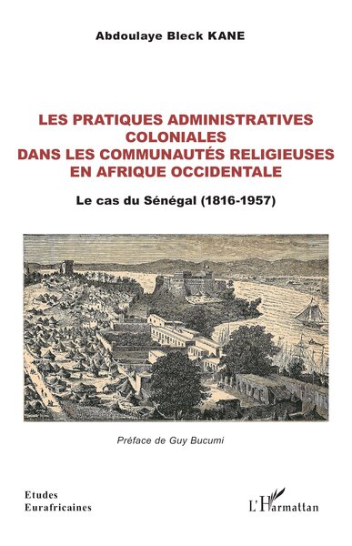 Les pratiques administratives coloniales dans les communautés religieuses en Afrique occidentale - Le cas du Sénégal (1816-1957)