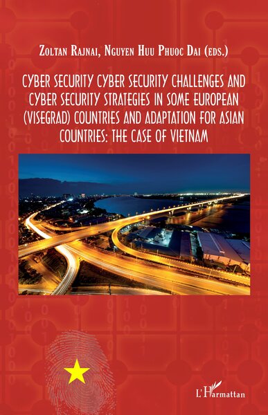 Cyber Security - Challenges and cyber security strategies in some european countries and adaptation for Asian countries: the case of Vietnam