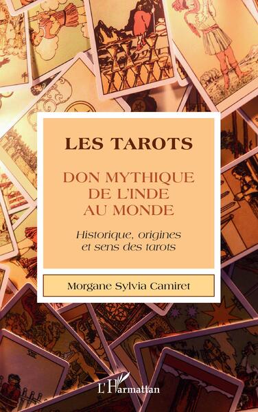 Les tarots - Don mythique de l'Inde au monde - Historique, origines et sens des tarots