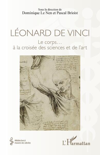 Léonard de Vinci - Le corps... à la croisée des sciences et de l'art
