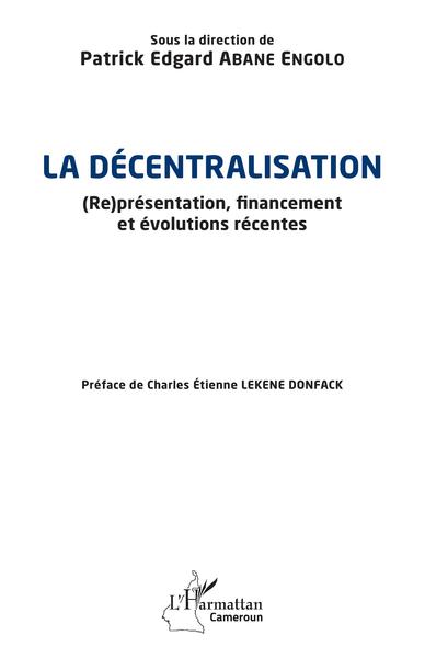 La décentralisation - (Re)présentation, financement et évolutions récentes