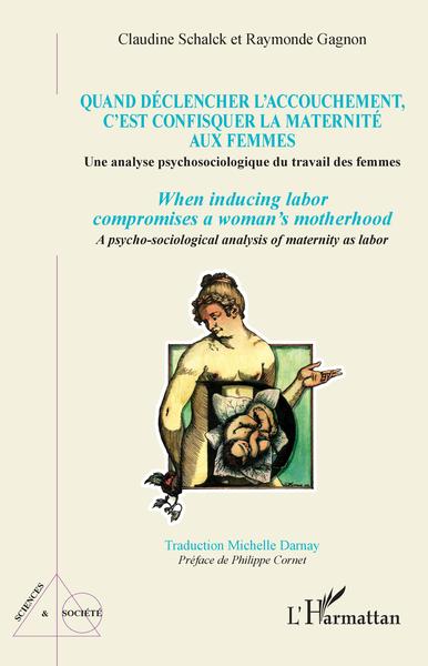 Quand déclencher l'accouchement, c'est confisquer la maternité aux femmes - Une analyse psychosociologique du travail des femmes