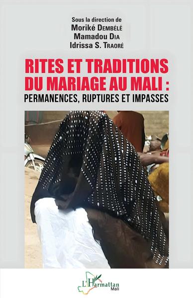 Rites et traditions du mariage au Mali - Permanences, ruptures et impasses