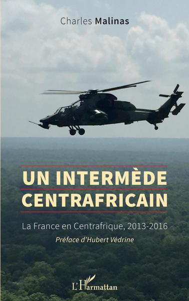 Un intermède centrafricain - La France en Centrafrique, 2013-2016