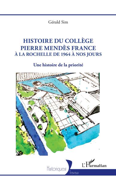 Histoire du collège Pierre Mendès France - à la Rochelle de 1964 à nos jours - Une histoire de la priorité