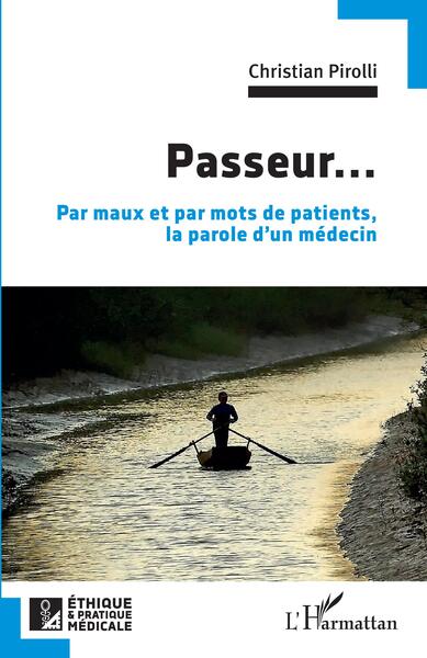 Passeur... - Par maux et par mots de patients, la parole d'un médecin