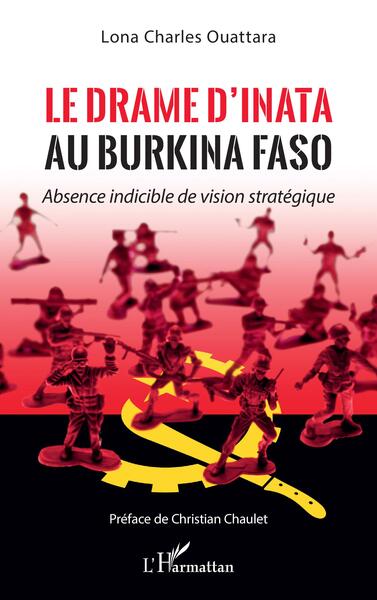 Le drame d'Inata au Burkina Faso - Absence indicible de vision stratégique