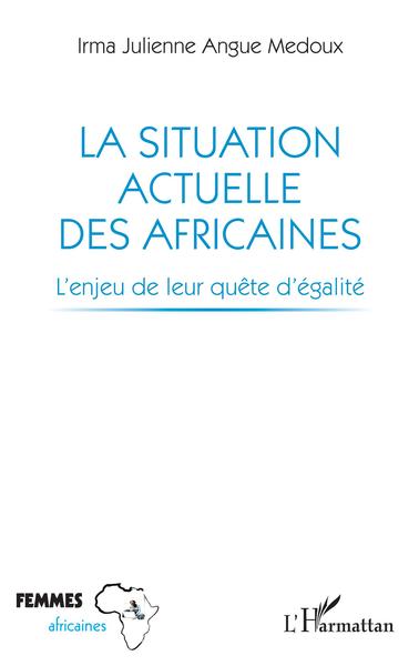 La situation actuelle des Africaines - L'enjeu de leur quête d'égalité