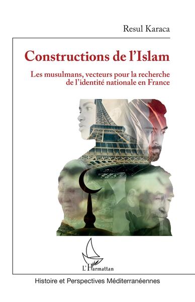 Constructions de l'Islam - Les musulmans, vecteurs pour la recherche de l'identité nationale en France
