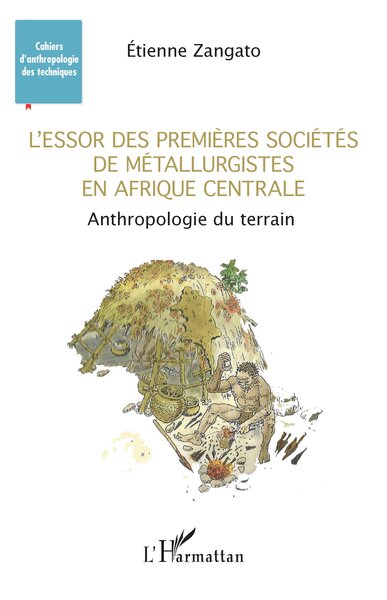 L'essor des premières sociétés de métallurgistes en Afrique centrale - Anthropologie du terrain