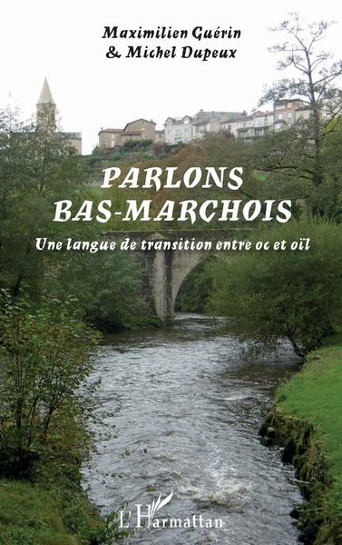 Parlons bas-marchois - Une langue de transition entre oc et oïl