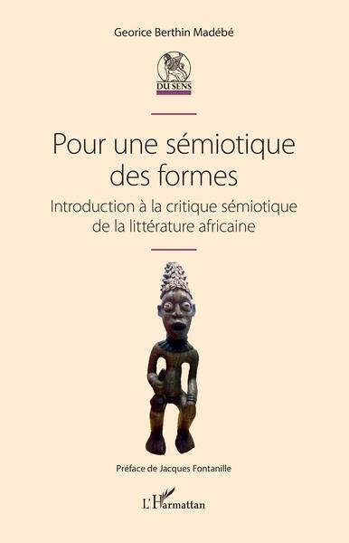 Pour une sémiotique des formes - Introduction à la critique sémiotique de la littérature africaine