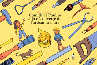 CAMILLE ET PAULINE A LA DECOUVERTE DE L'ARTISANAT D'ART