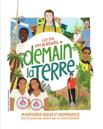 Demain la Terre - 20 histoires vraies et inspirantes pour les jeunes qui veulent agir et sauver la planète
