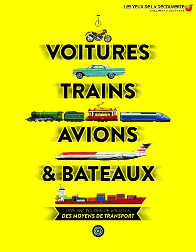 Voitures, trains, avions et bateaux - Une encyclopédie visuelle des moyens de transport