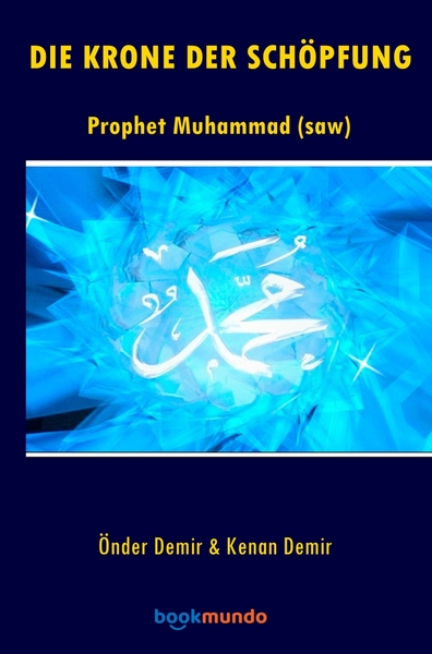 DIE KRONE DER SCHÖPFUNG - Prophet Muhammad (saw)