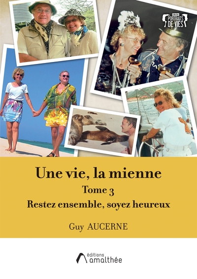 Une vie, la mienne - Tome 3 : Restez ensemble, soyez heureux