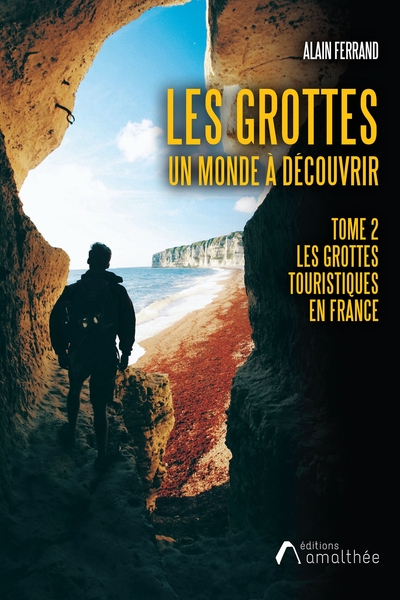 Les grottes - Un monde à découvrir. Tome 2