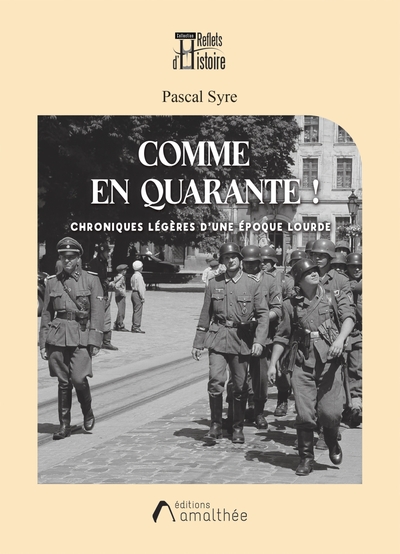 Comme en quarante ! - Chroniques légères d'une époque lourde