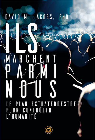 Ils marchent parmi nous - Le plan extraterrestre pour contrôler l'humanité
