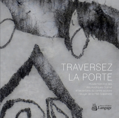 Traversez la porte - Musée National des Arts Asiatiques Guimet et les enfants du centre scolaire Heuyer de la Pitié-Salpétrière