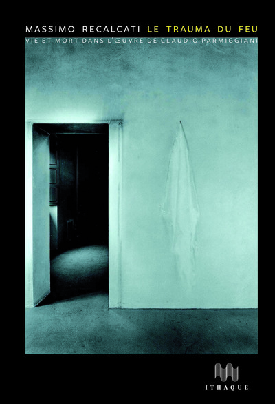 Le Trauma du feu - Vie et mort dans l’œuvre de Claudio Parmiggiani