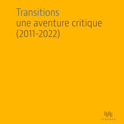 Transitions - Une aventure critique (2011-2022)