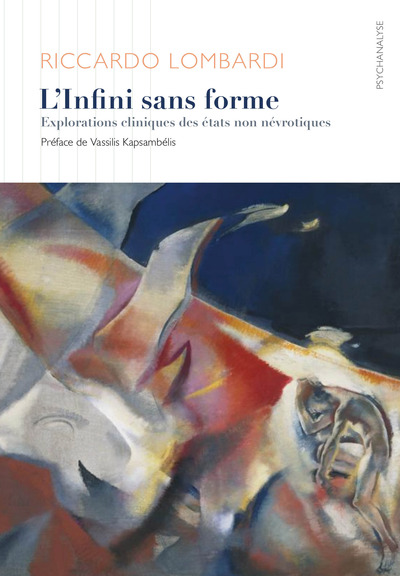 L’ infini sans forme - Explorations cliniques des états non névrotiques